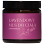 Lawendowy mus do ciała z olejkiem lawendowym i pomarańczowym – regeneruje, łagodzi podrażnienia i działa antycellulitowo.